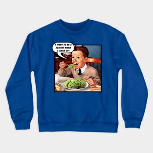 Little Tommy always eats his greens! Crewneck Sweatshirt